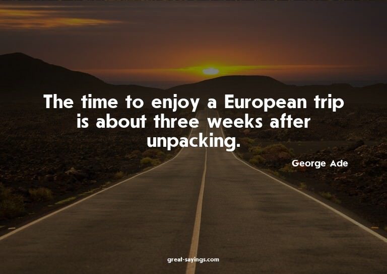 The time to enjoy a European trip is about three weeks