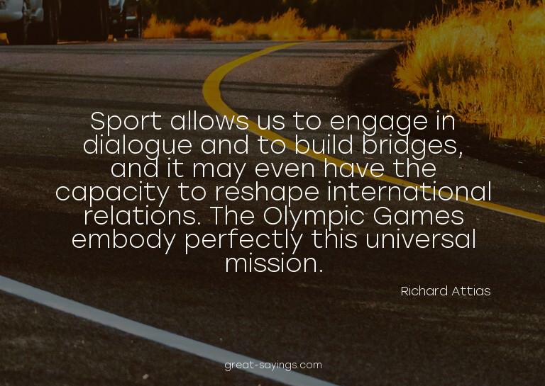 Sport allows us to engage in dialogue and to build brid