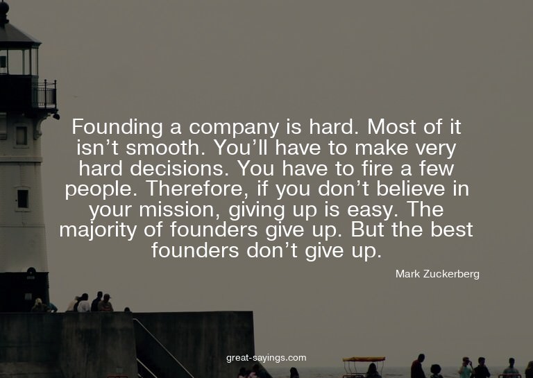Founding a company is hard. Most of it isn't smooth. Yo