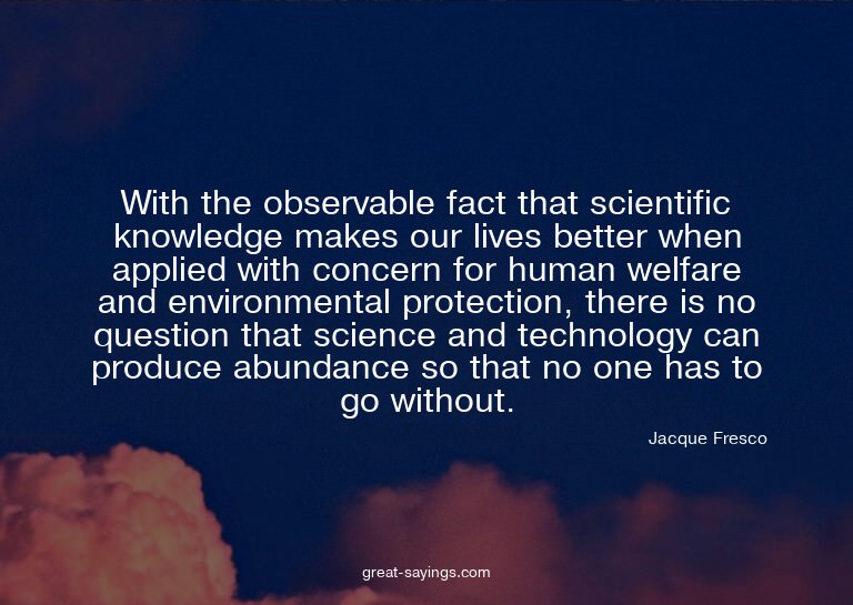 With the observable fact that scientific knowledge make