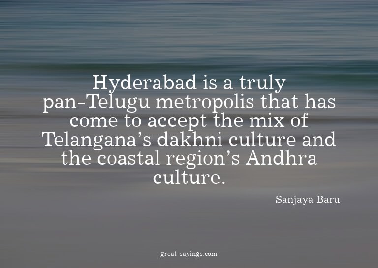 Hyderabad is a truly pan-Telugu metropolis that has com