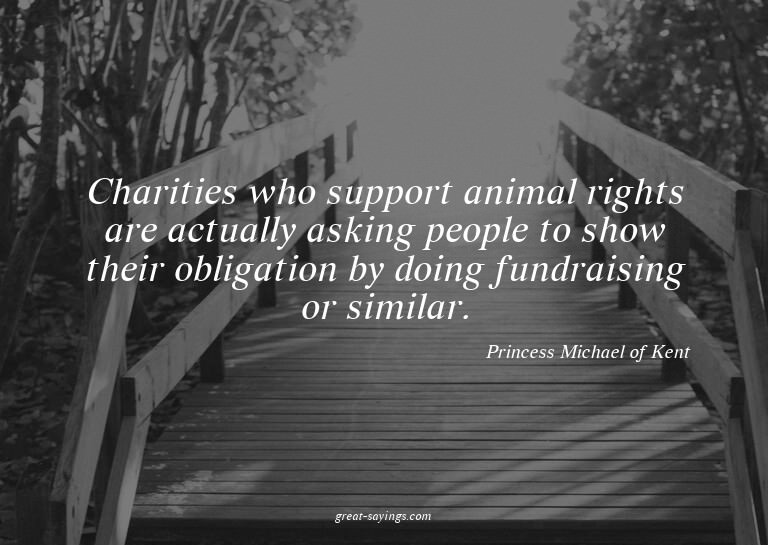 Charities who support animal rights are actually asking