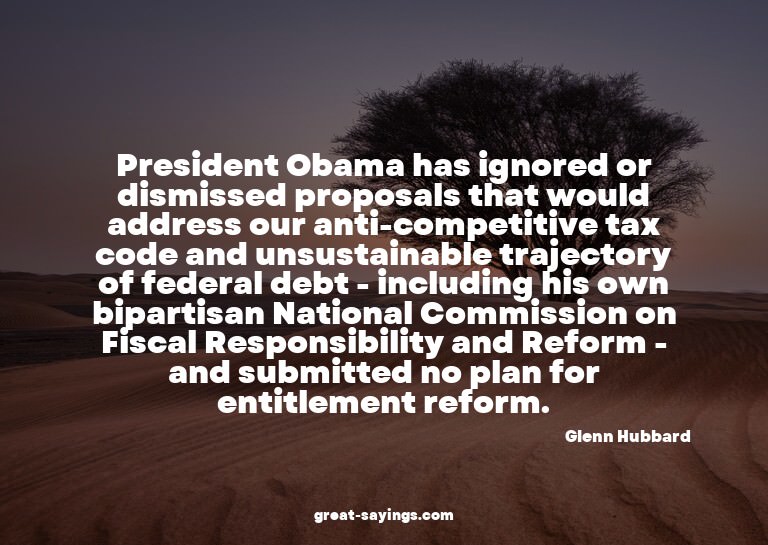 President Obama has ignored or dismissed proposals that