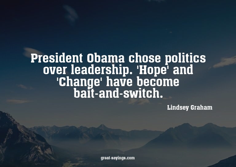 President Obama chose politics over leadership. 'Hope'