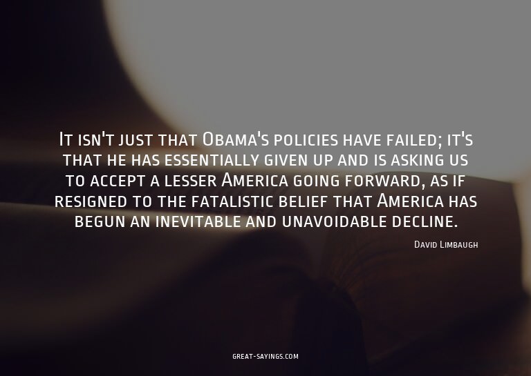 It isn't just that Obama's policies have failed; it's t