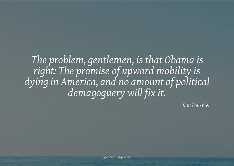 The problem, gentlemen, is that Obama is right: The pro