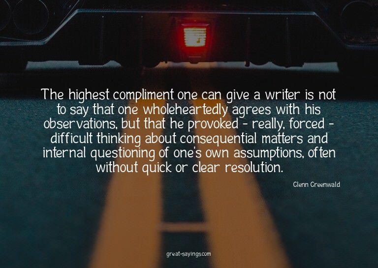 The highest compliment one can give a writer is not to