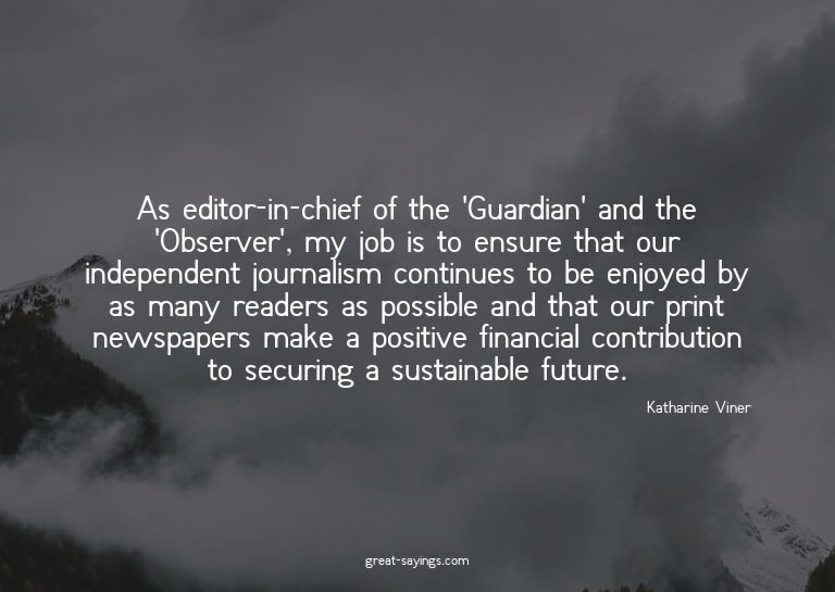 As editor-in-chief of the 'Guardian' and the 'Observer'