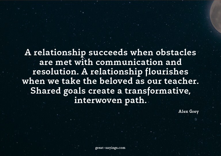 A relationship succeeds when obstacles are met with com