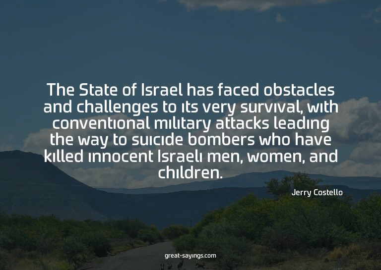 The State of Israel has faced obstacles and challenges