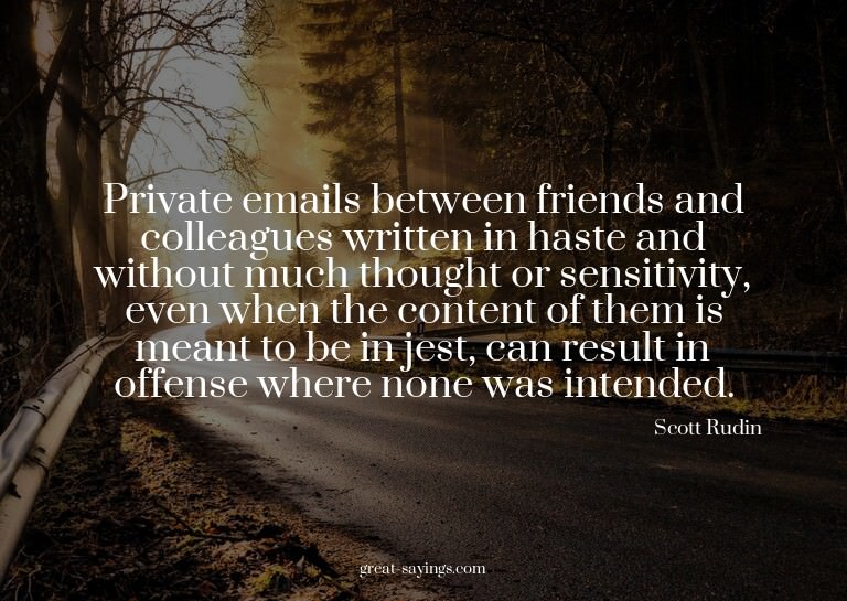 Private emails between friends and colleagues written i