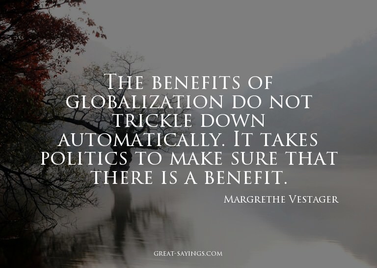 The benefits of globalization do not trickle down autom