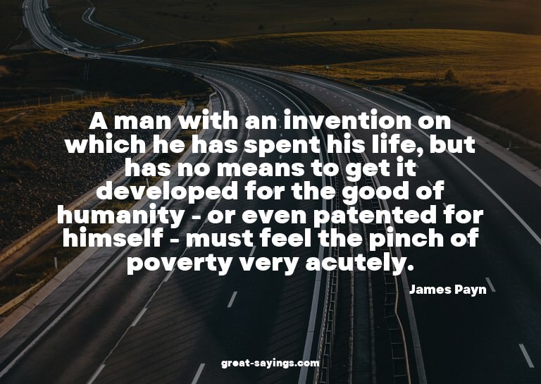 A man with an invention on which he has spent his life,