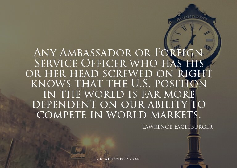 Any Ambassador or Foreign Service Officer who has his o