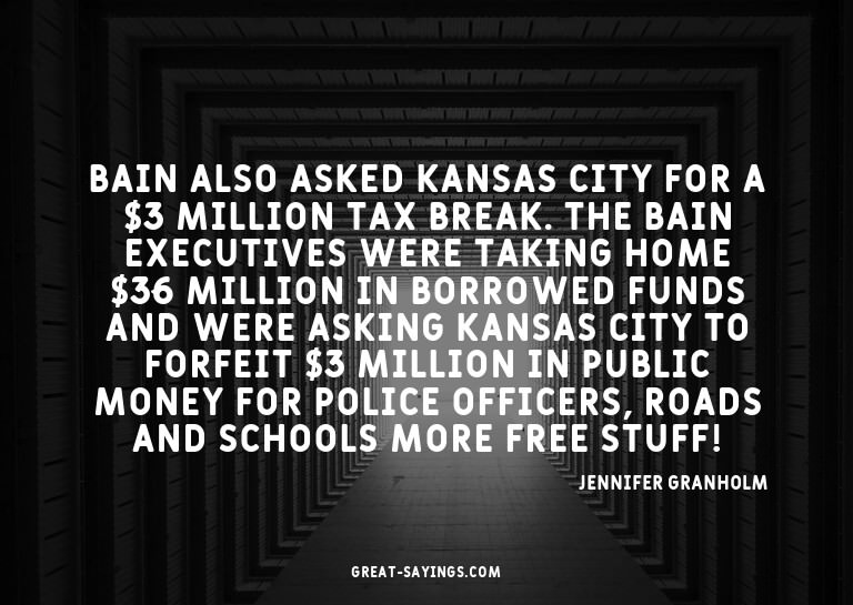 Bain also asked Kansas City for a $3 million tax break.