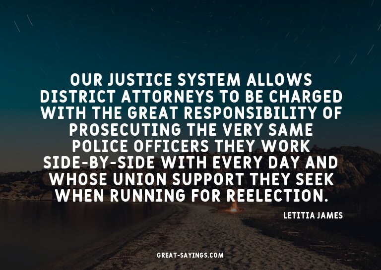 Our justice system allows district attorneys to be char