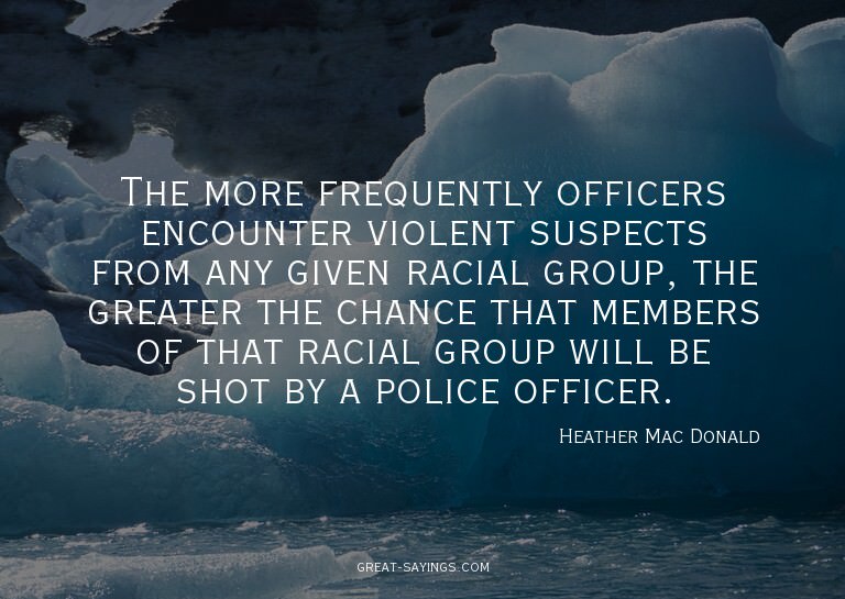 The more frequently officers encounter violent suspects