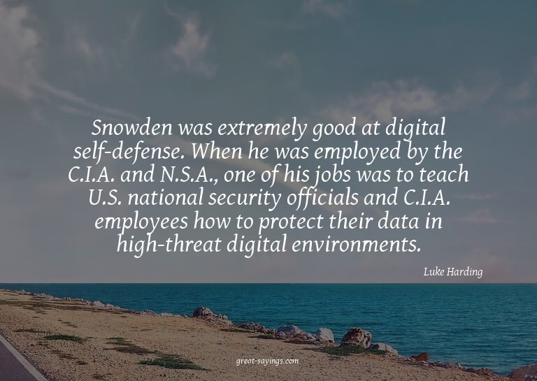 Snowden was extremely good at digital self-defense. Whe