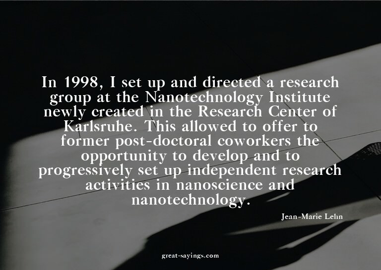 In 1998, I set up and directed a research group at the