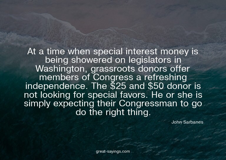At a time when special interest money is being showered