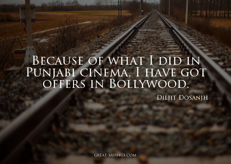 Because of what I did in Punjabi cinema, I have got off