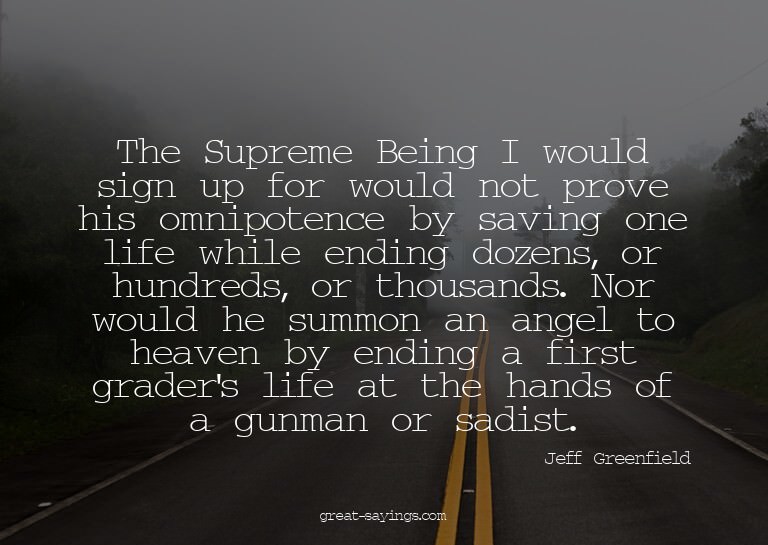 The Supreme Being I would sign up for would not prove h