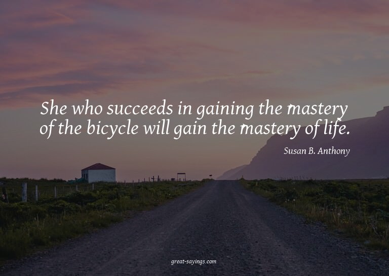 She who succeeds in gaining the mastery of the bicycle