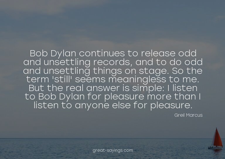 Bob Dylan continues to release odd and unsettling recor