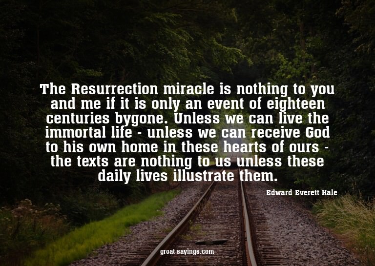 The Resurrection miracle is nothing to you and me if it