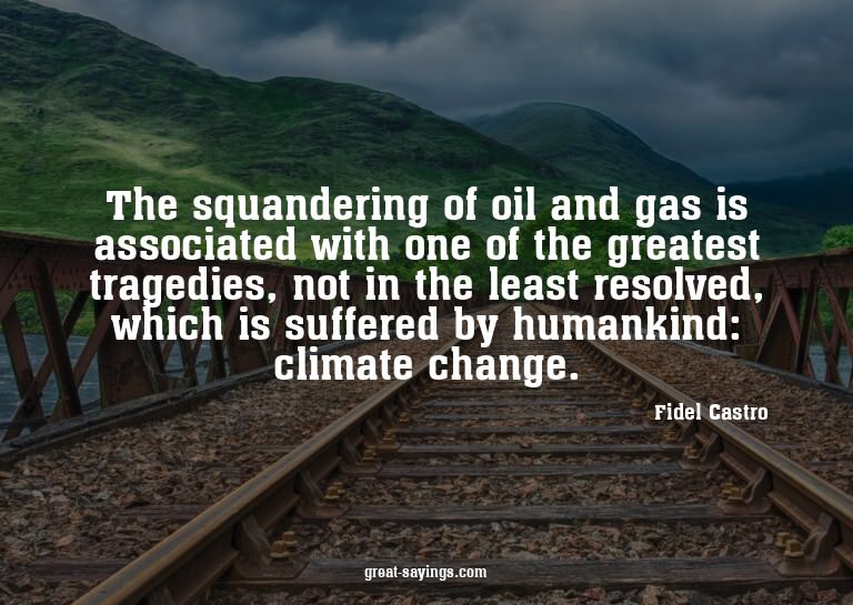 The squandering of oil and gas is associated with one o