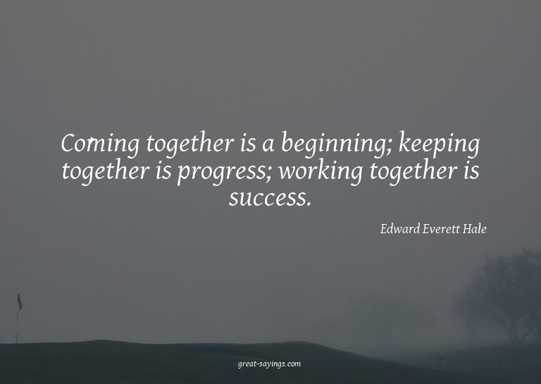 Coming together is a beginning; keeping together is pro