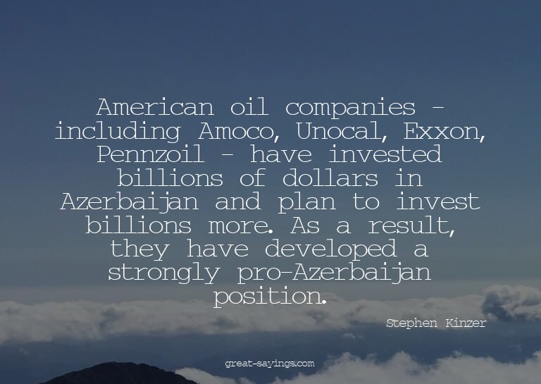 American oil companies - including Amoco, Unocal, Exxon