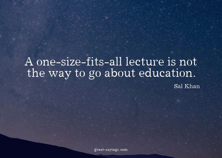 A one-size-fits-all lecture is not the way to go about