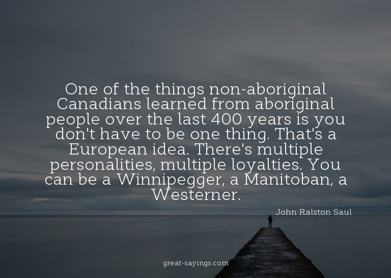 One of the things non-aboriginal Canadians learned from