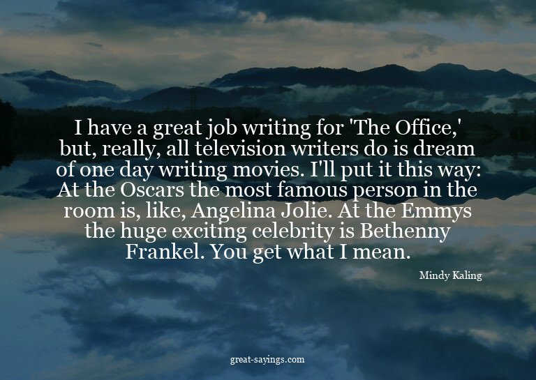 I have a great job writing for 'The Office,' but, reall