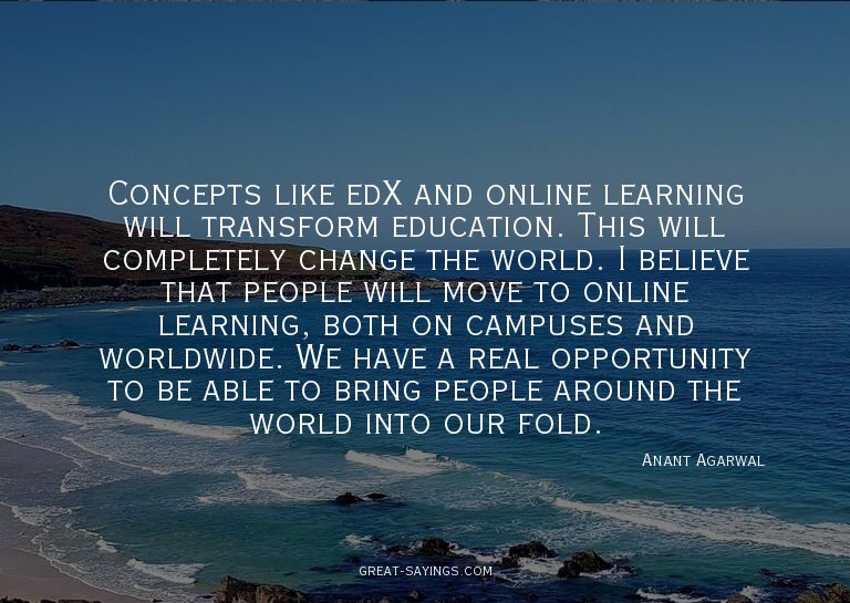 Concepts like edX and online learning will transform ed