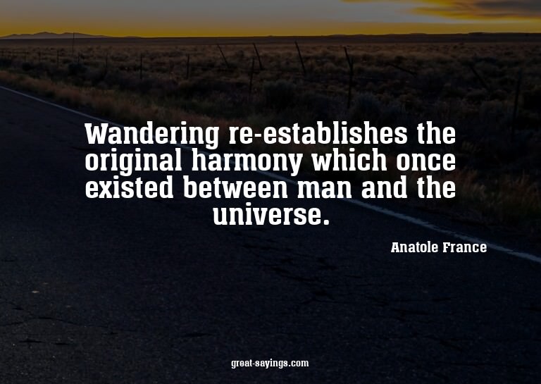 Wandering re-establishes the original harmony which onc