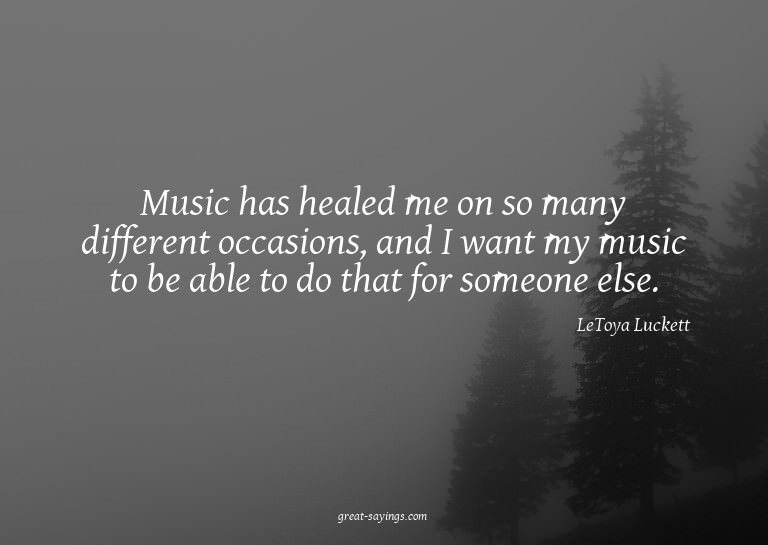 Music has healed me on so many different occasions, and