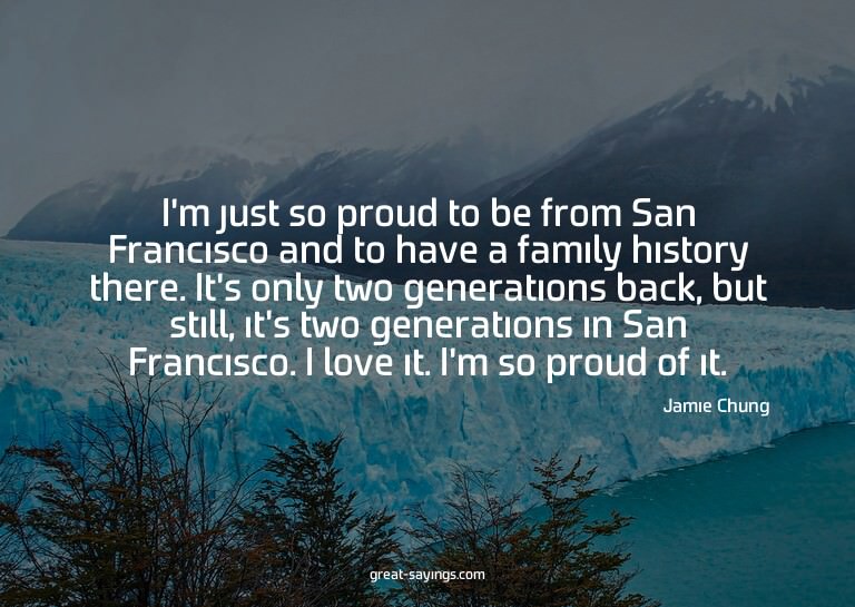 I'm just so proud to be from San Francisco and to have