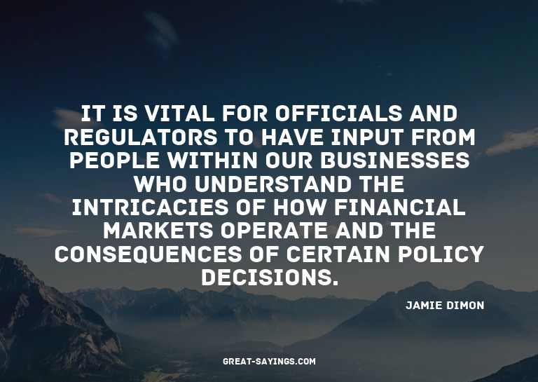 It is vital for officials and regulators to have input