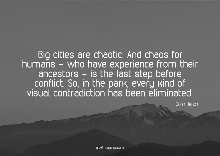 Big cities are chaotic. And chaos for humans - who have