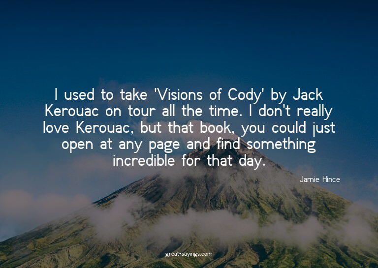 I used to take 'Visions of Cody' by Jack Kerouac on tou