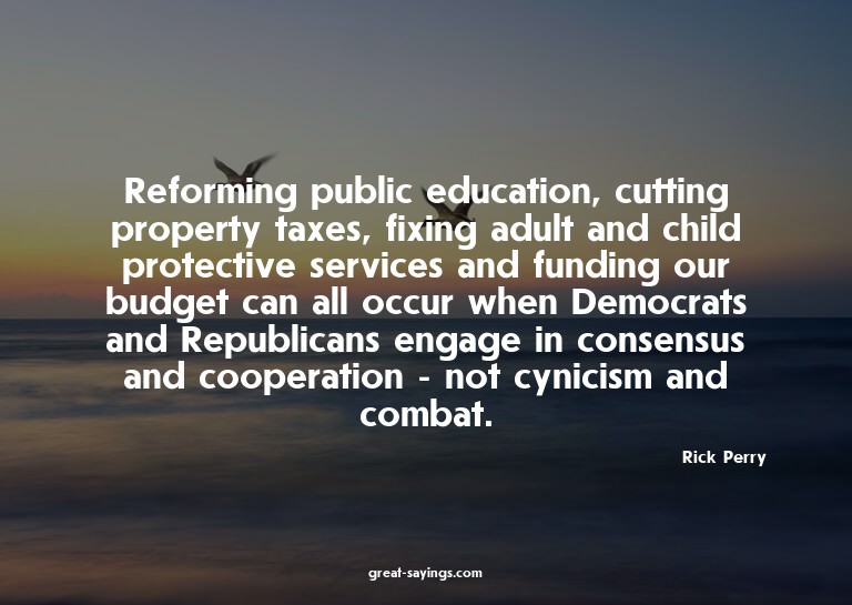 Reforming public education, cutting property taxes, fix