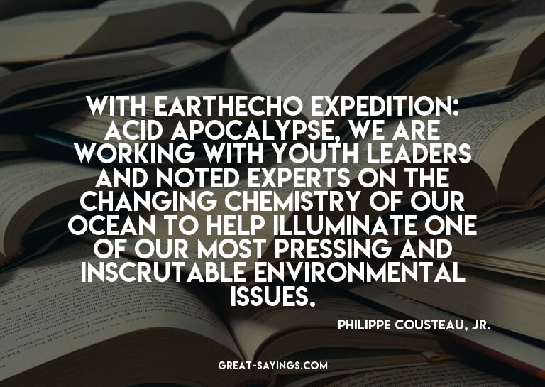 With EarthEcho Expedition: Acid Apocalypse, we are work