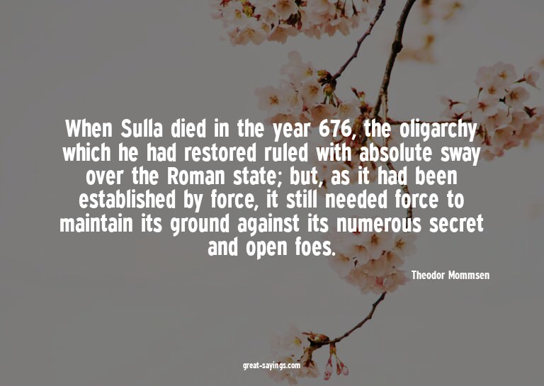 When Sulla died in the year 676, the oligarchy which he