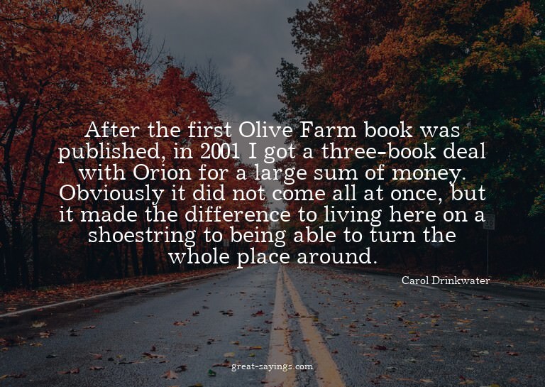 After the first Olive Farm book was published, in 2001