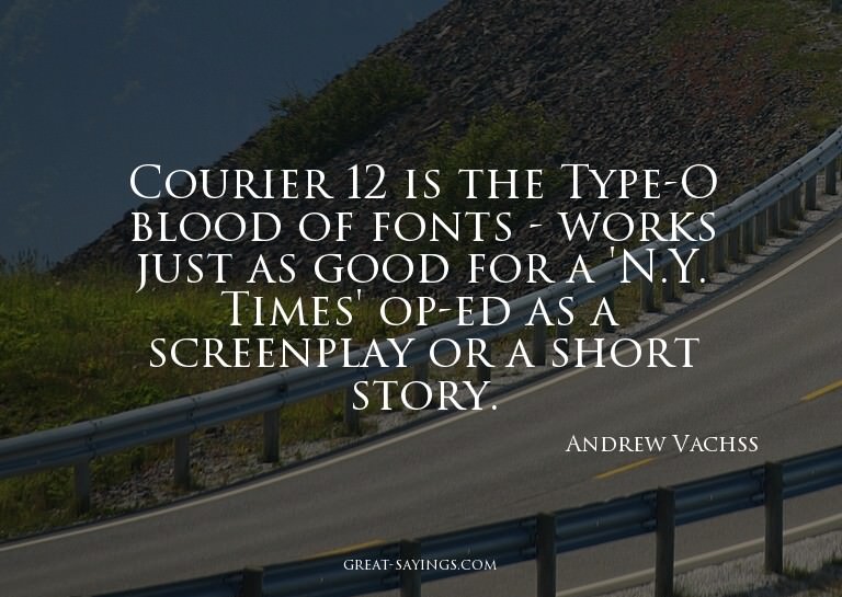 Courier 12 is the Type-O blood of fonts - works just as