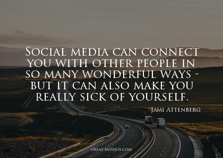 Social media can connect you with other people in so ma