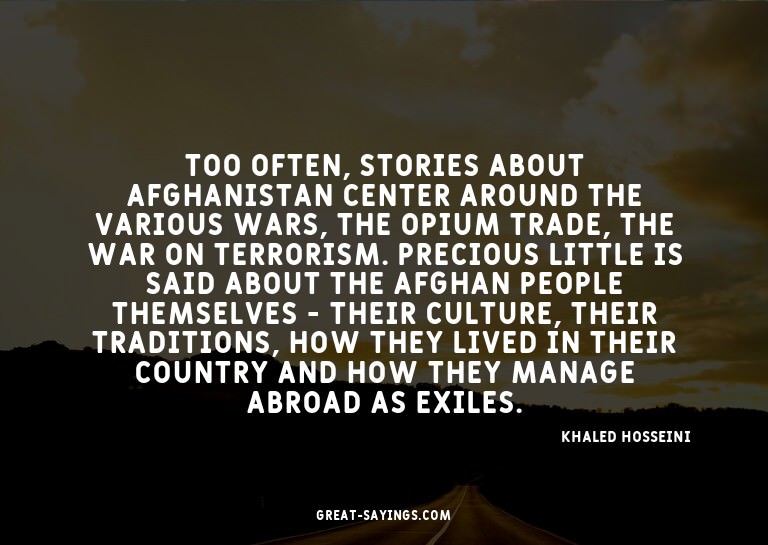 Too often, stories about Afghanistan center around the