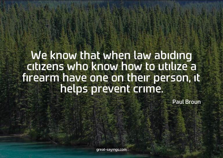 We know that when law abiding citizens who know how to